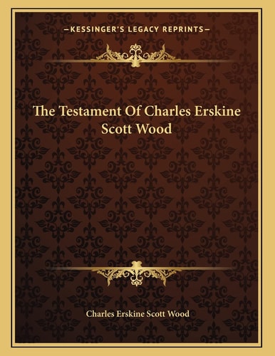 The Testament Of Charles Erskine Scott Wood
