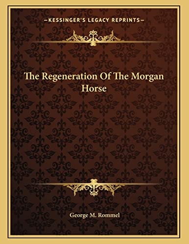 The Regeneration Of The Morgan Horse