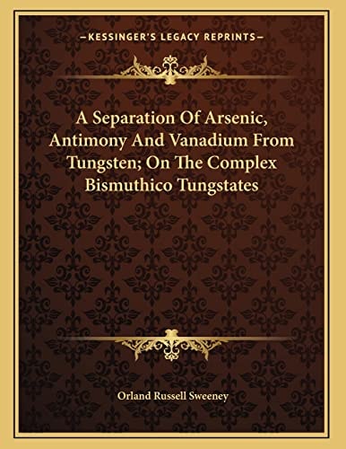 A Separation Of Arsenic, Antimony And Vanadium From Tungsten; On The Complex Bismuthico Tungstates
