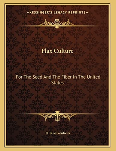 Flax Culture: For The Seed And The Fiber In The United States