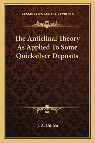 The Anticlinal Theory As Applied To Some Quicksilver Deposits