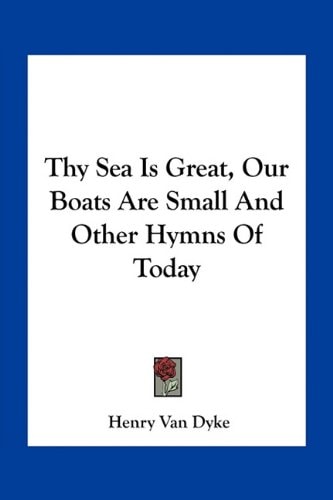 Thy Sea Is Great, Our Boats Are Small And Other Hymns Of Today