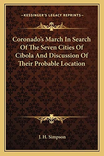 Coronado's March In Search Of The Seven Cities Of Cibola And Discussion Of Their Probable Location