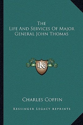 The Life And Services Of Major General John Thomas