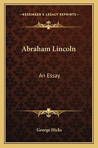 Abraham Lincoln: An Essay