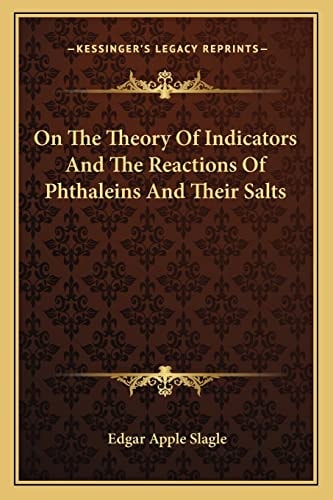 On The Theory Of Indicators And The Reactions Of Phthaleins And Their Salts