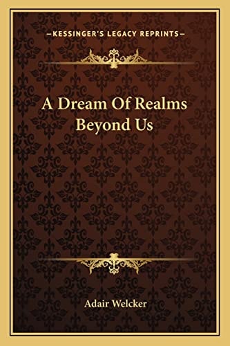 A Dream Of Realms Beyond Us