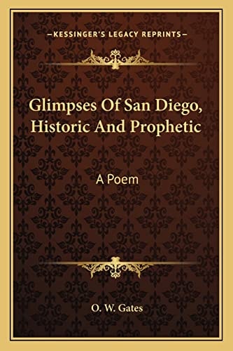 Glimpses Of San Diego, Historic And Prophetic: A Poem