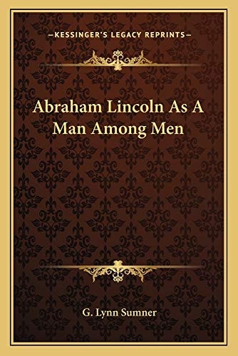 Abraham Lincoln As A Man Among Men