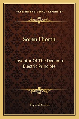 Soren Hjorth: Inventor Of The Dynamo-Electric Principle