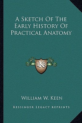 A Sketch Of The Early History Of Practical Anatomy