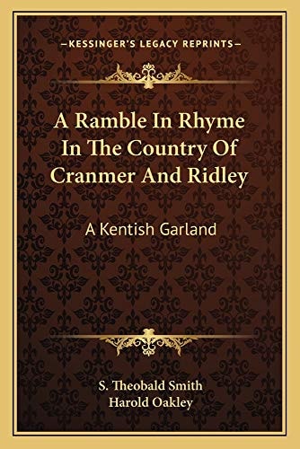 A Ramble In Rhyme In The Country Of Cranmer And Ridley: A Kentish Garland