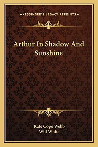 Arthur In Shadow And Sunshine