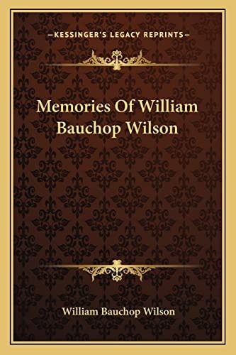 Memories Of William Bauchop Wilson