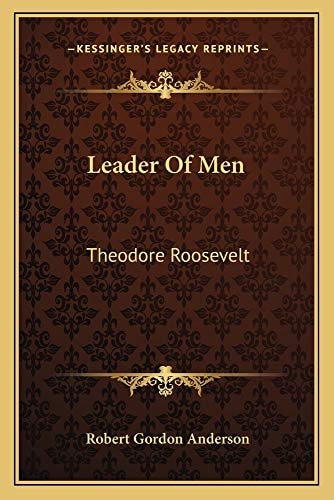 Leader Of Men: Theodore Roosevelt
