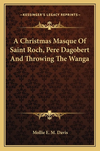 A Christmas Masque Of Saint Roch, Pere Dagobert And Throwing The Wanga
