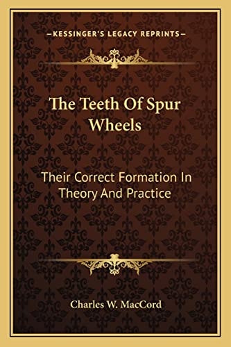 The Teeth Of Spur Wheels: Their Correct Formation In Theory And Practice