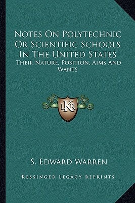 Notes On Polytechnic Or Scientific Schools In The United States: Their Nature, Position, Aims And Wants