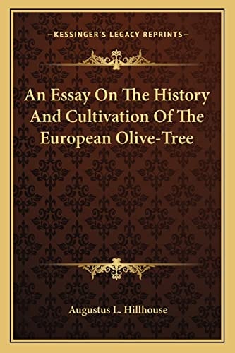 An Essay On The History And Cultivation Of The European Olive-Tree