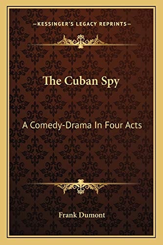 The Cuban Spy: A Comedy-Drama In Four Acts