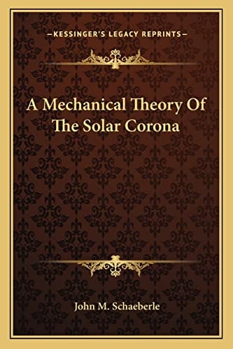 A Mechanical Theory Of The Solar Corona