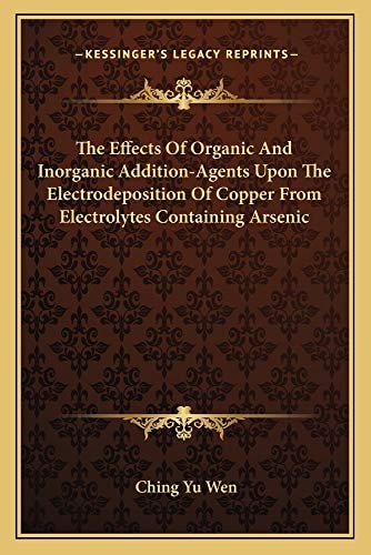 The Effects Of Organic And Inorganic Addition-Agents Upon The Electrodeposition Of Copper From Electrolytes Containing Arsenic