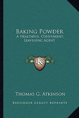 Baking Powder: A Healthful, Convenient, Leavening Agent