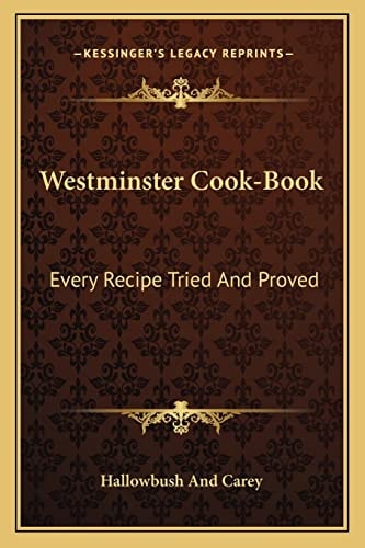 Westminster Cook-Book: Every Recipe Tried And Proved