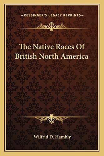 The Native Races Of British North America