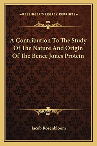 A Contribution To The Study Of The Nature And Origin Of The Bence Jones Protein