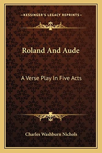 Roland And Aude: A Verse Play In Five Acts