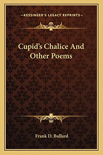 Cupid's Chalice And Other Poems