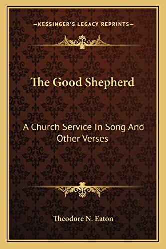 The Good Shepherd: A Church Service In Song And Other Verses
