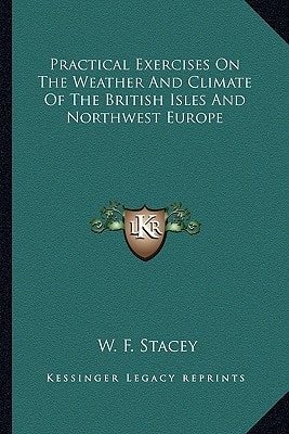 Practical Exercises On The Weather And Climate Of The British Isles And Northwest Europe