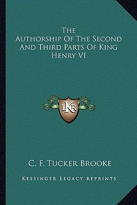 The Authorship Of The Second And Third Parts Of King Henry VI