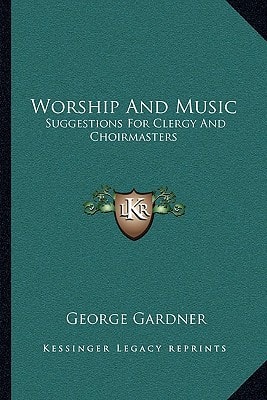 Worship And Music: Suggestions For Clergy And Choirmasters