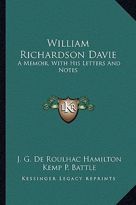William Richardson Davie: A Memoir, With His Letters And Notes