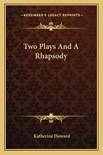 Two Plays And A Rhapsody