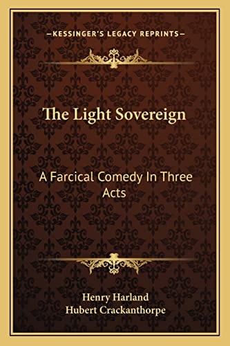The Light Sovereign: A Farcical Comedy In Three Acts
