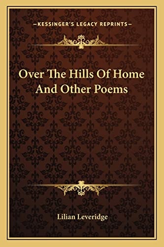 Over The Hills Of Home And Other Poems