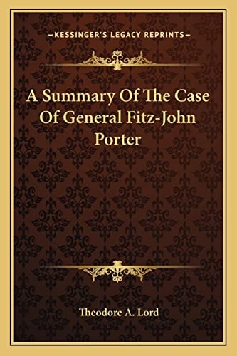 A Summary Of The Case Of General Fitz-John Porter