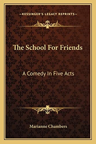The School For Friends: A Comedy In Five Acts