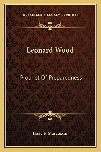 Leonard Wood: Prophet Of Preparedness