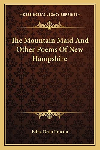 The Mountain Maid And Other Poems Of New Hampshire