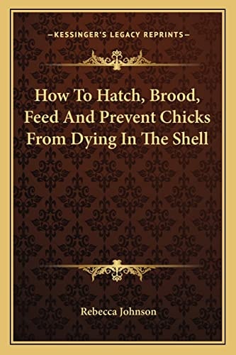 How To Hatch, Brood, Feed And Prevent Chicks From Dying In The Shell