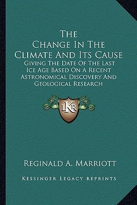 The Change In The Climate And Its Cause: Giving The Date Of The Last Ice Age Based On A Recent Astronomical Discovery And Geological Research