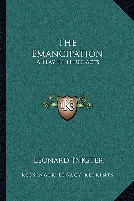 The Emancipation: A Play In Three Acts