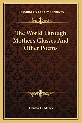 The World Through Mother's Glasses And Other Poems