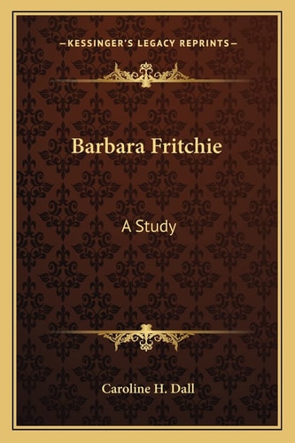 Barbara Fritchie: A Study