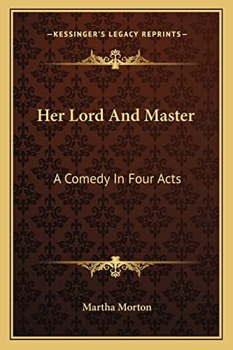 Her Lord And Master: A Comedy In Four Acts